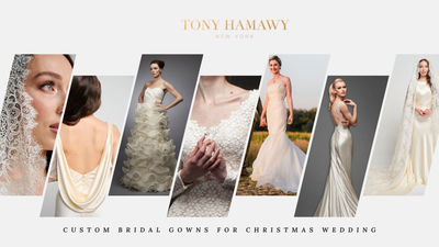 7 Custom Bridal Gowns in New York for Christmas Wedding | Tony Hamawy 