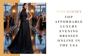 Affordable Luxury Evening Dresses - Tony Hamawy