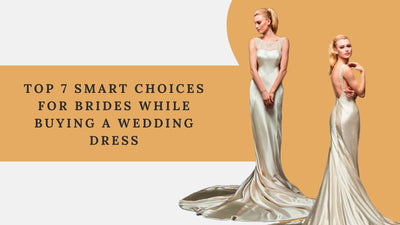 Top 7 Smart Choices for Brides While Buying a Wedding Dress