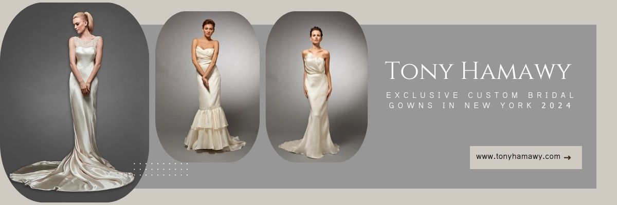 Tony Hamawy Exclusive Custom Bridal Gowns In New York