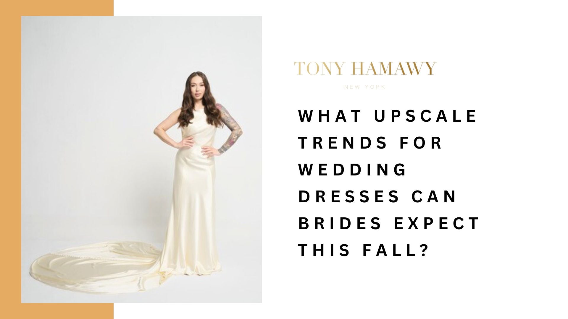 Upscale Trends for Wedding Dresses This Fall - Tony Hamawy