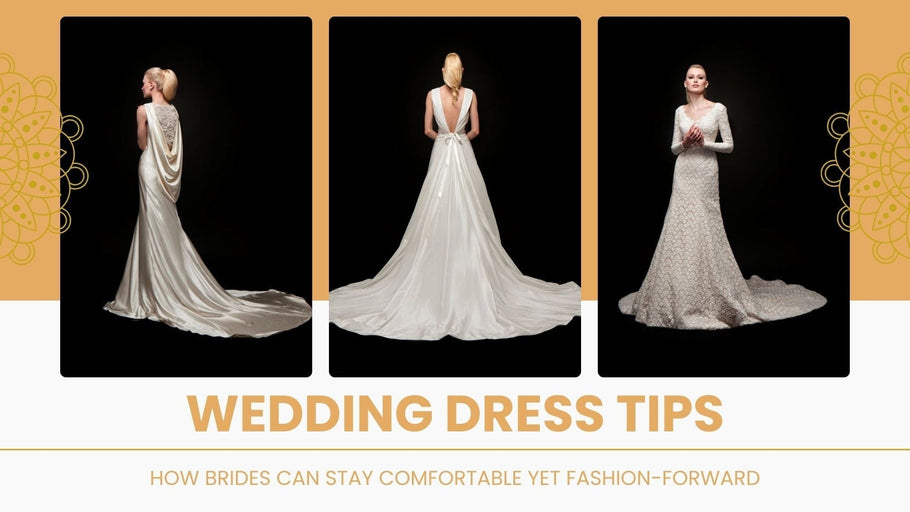 Wedding Dress Tips: How Brides Can Stay Comfortable Yet Fashion-Forward